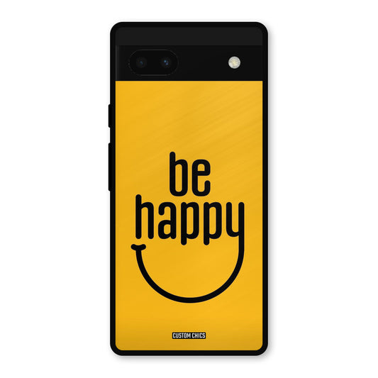 Be Happy Google Pixel 6a Mobile Back Cover - Typography PrintShield Case