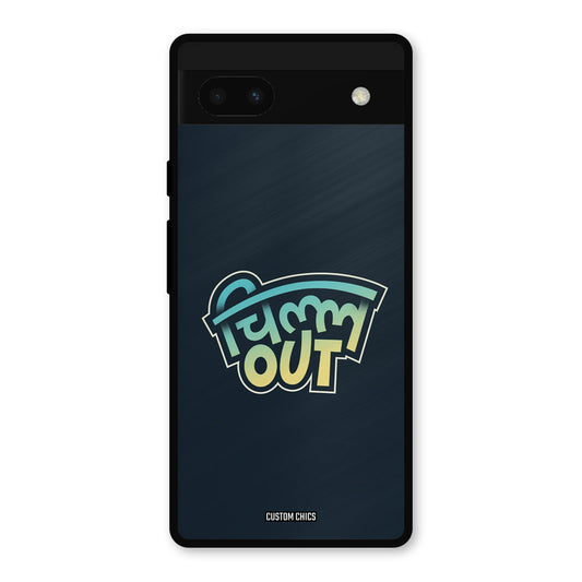 Chill Out Google Pixel 6a Mobile Back Cover - Typography PrintShield Case