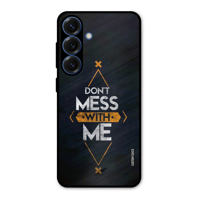 Dont Mess Samsung Galaxy S25 Mobile Back Cover - Typography PrintShield Case