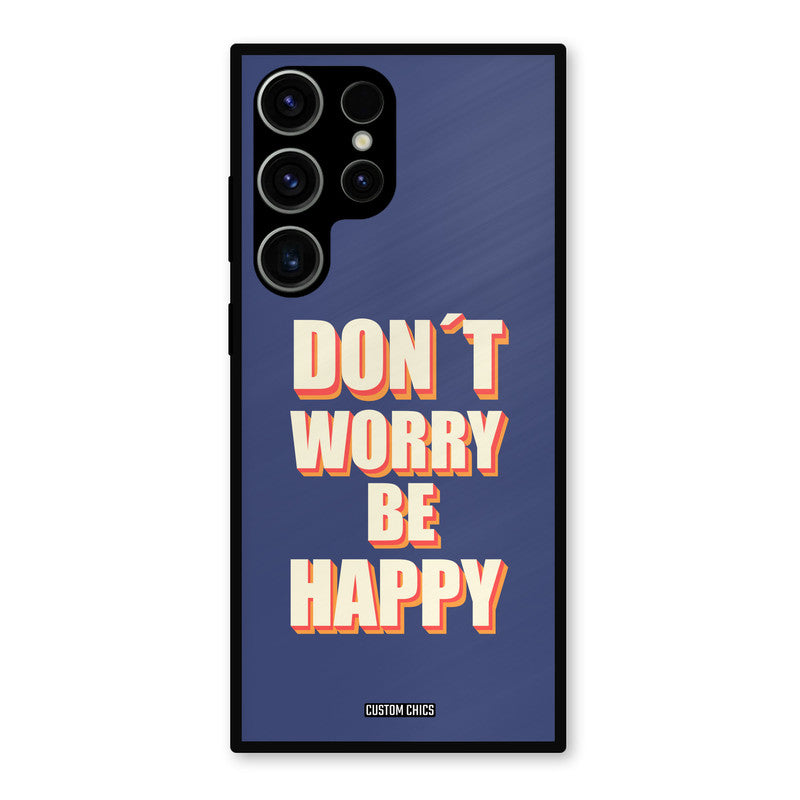 Dont Worry Be Happy Samsung Galaxy S23 Ultra Mobile Back Cover - Typography PrintShield Case