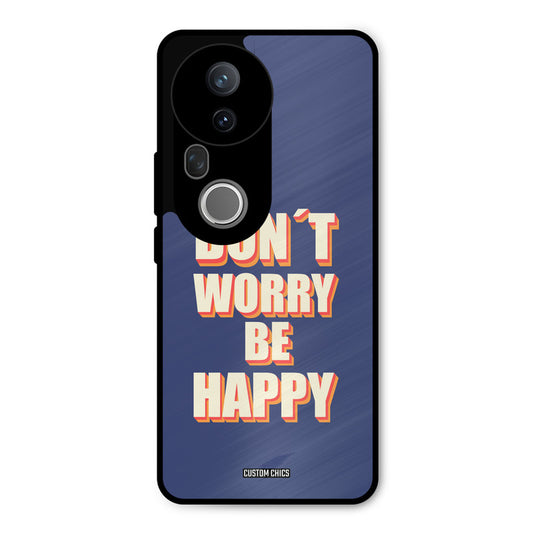 Dont Worry Be Happy Vivo T4 Ultra Mobile Back Cover - Typography PrintShield Case