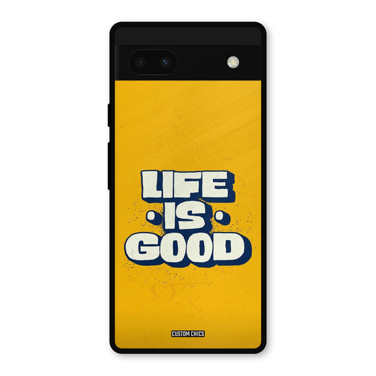 Good Life Google Pixel 6a Mobile Back Cover - Typography PrintShield Case