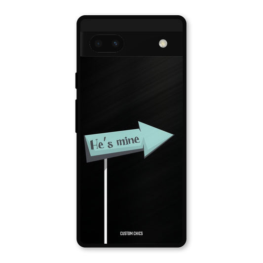 He Is Mine Google Pixel 6a Mobile Back Cover - Cute PrintShield Case