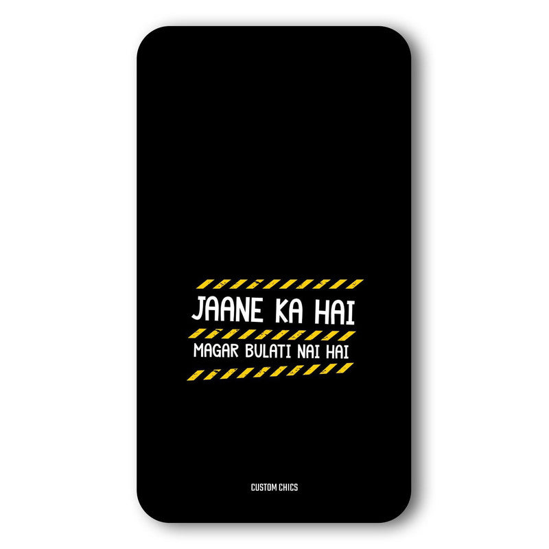 Jaane ka Nahi Case – Premium PrintShield Mobile Cover