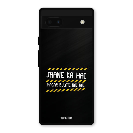 Jaane ka Nahi Google Pixel 6a Mobile Back Cover - Typography PrintShield Case