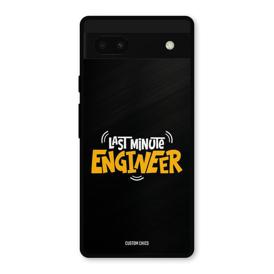 Last Minute Engineer Google Pixel 6a Mobile Back Cover - Typography PrintShield Case