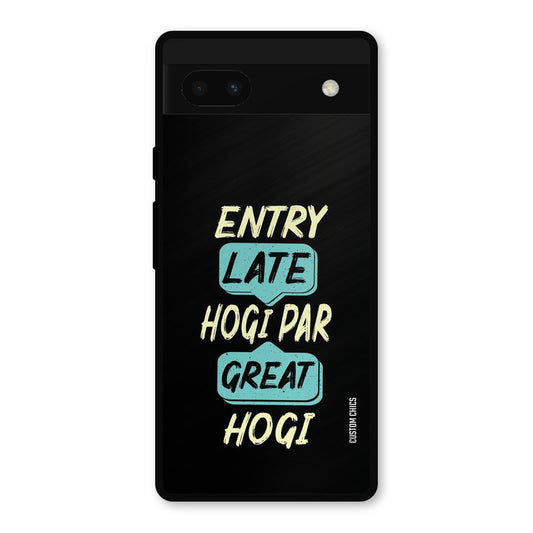 Late And Great Google Pixel 6a Mobile Back Cover - Typography PrintShield Case