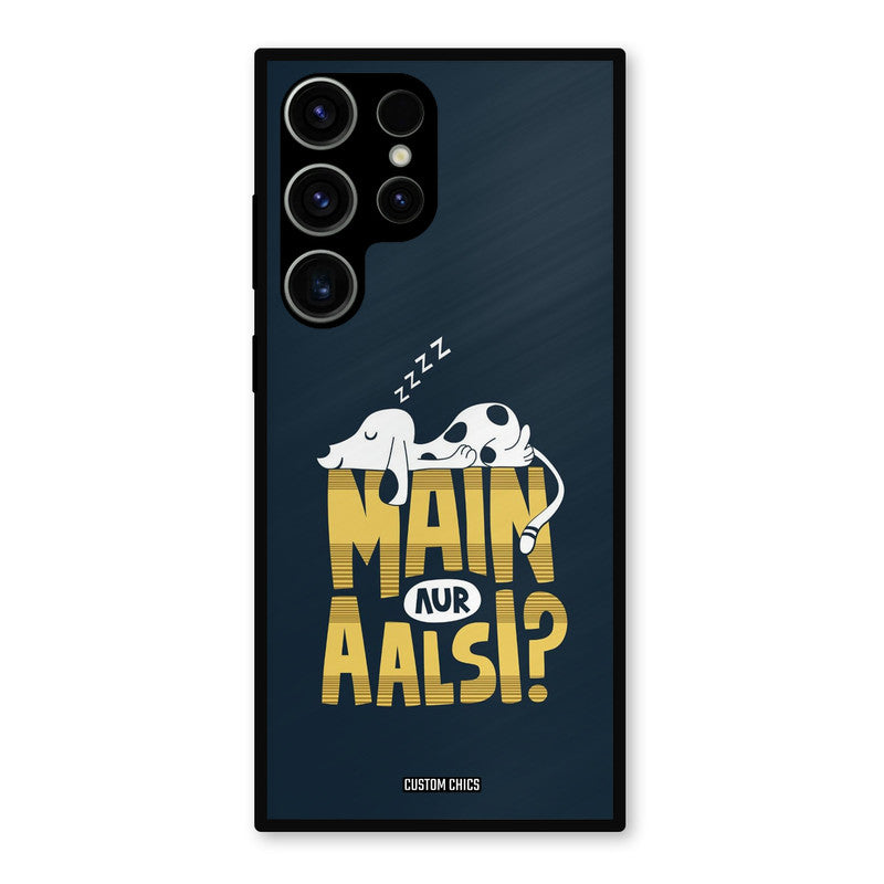 Main Aur Aalsi Samsung Galaxy S23 Ultra Mobile Back Cover - Typography PrintShield Case