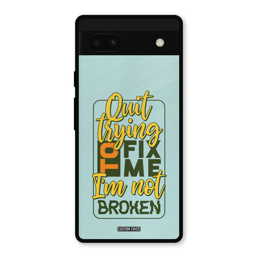 Not Broken Google Pixel 6a Mobile Back Cover - Typography PrintShield Case