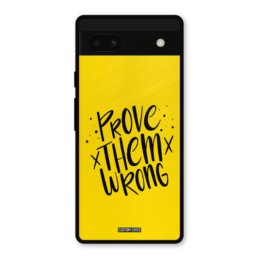 Prove Wrong Google Pixel 6a Mobile Back Cover - Typography PrintShield Case