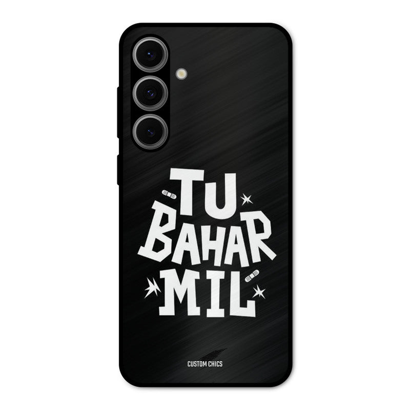 Tu Bahar Mil Samsung Galaxy S24 Mobile Back Cover - Typography PrintShield Case