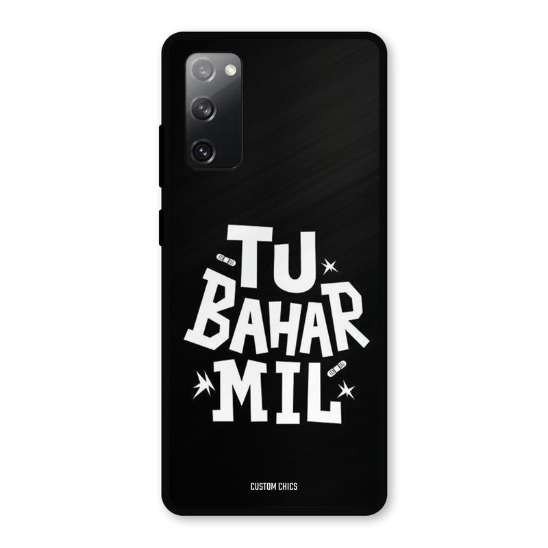 Tu Bahar Mil Samsung Galaxy S20 FE 5G Mobile Back Cover - Typography PrintShield Case