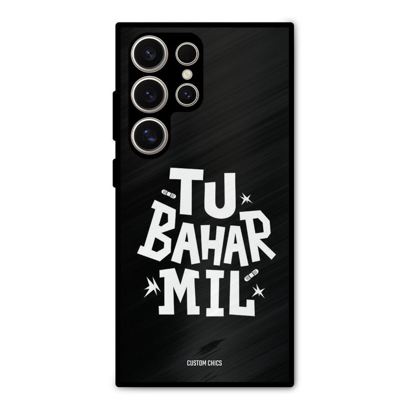 Tu Bahar Mil Samsung Galaxy S24 Ultra Mobile Back Cover - Typography PrintShield Case