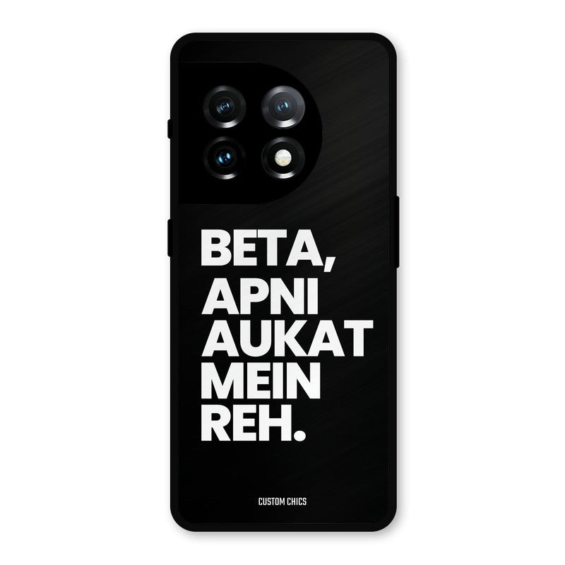 Aukat Me Reh OnePlus 11 Mobile Back Cover - Typography PrintShield Case