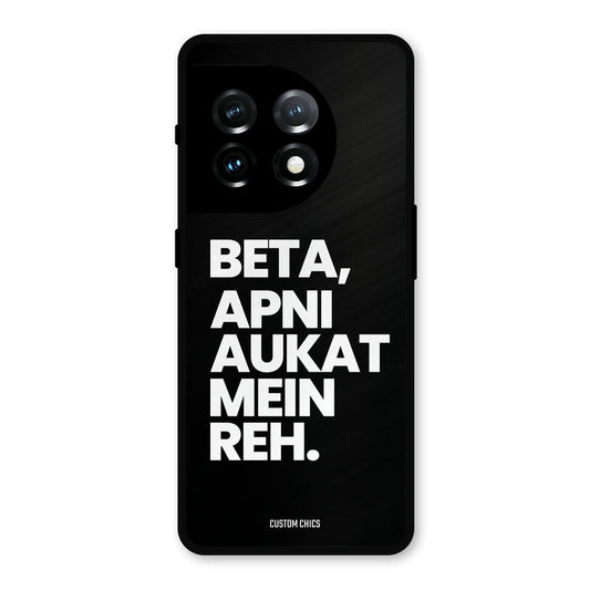 Aukat Me Reh OnePlus 11 Mobile Back Cover - Typography PrintShield Case