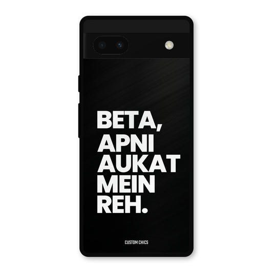 Aukat Me Reh Google Pixel 6a Mobile Back Cover - Typography PrintShield Case
