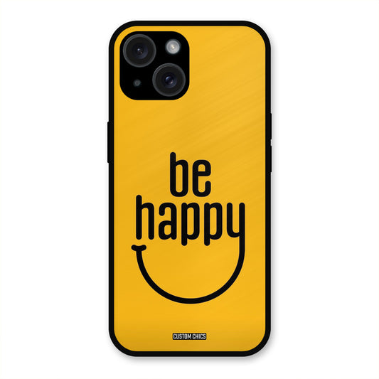 Be Happy iPhone 15 Mobile Back Cover - Typography PrintShield Case