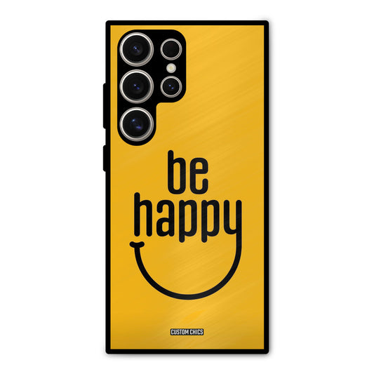 Be Happy Samsung Galaxy S24 Ultra Mobile Back Cover - Typography PrintShield Case