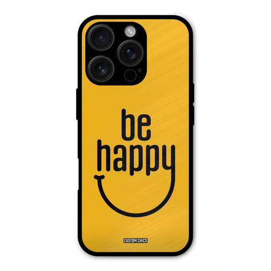 Be Happy iPhone 16 Pro Mobile Back Cover - Typography PrintShield Case