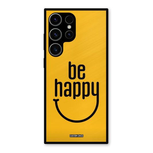 Be Happy Samsung Galaxy S23 Ultra Mobile Back Cover - Typography PrintShield Case