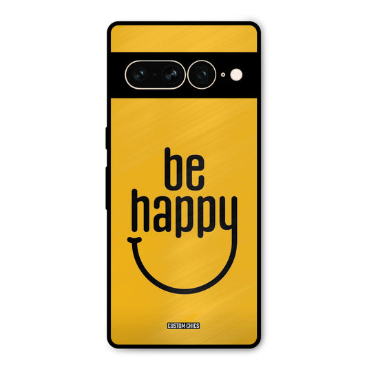 Be Happy Google Pixel 7 Pro Mobile Back Cover - Typography PrintShield Case