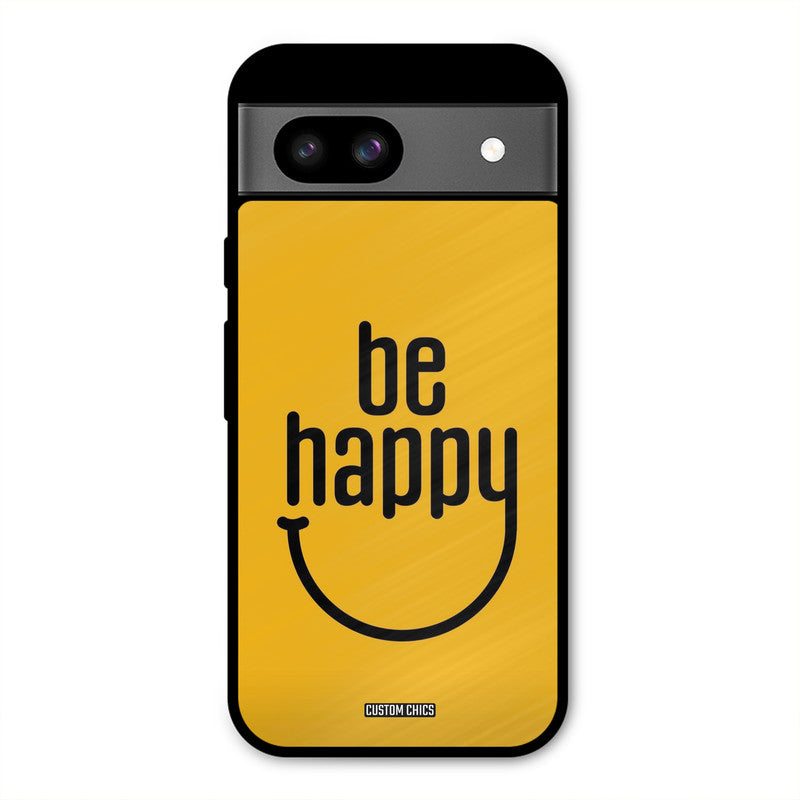 Be Happy Google Pixel 8a Mobile Back Cover - Typography PrintShield Case