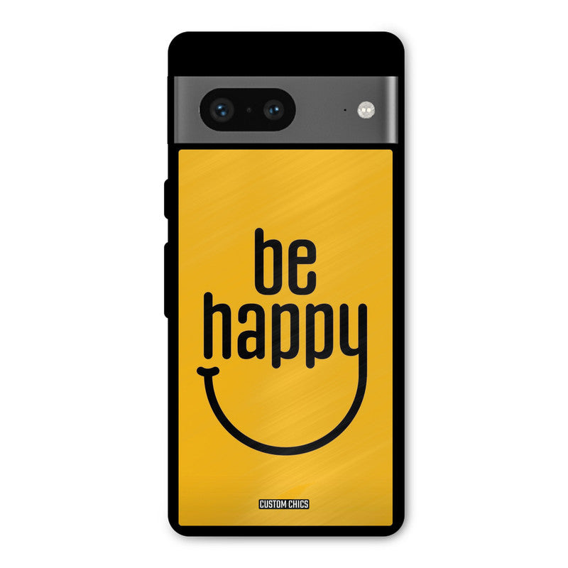 Be Happy Google Pixel 7 Mobile Back Cover - Typography PrintShield Case