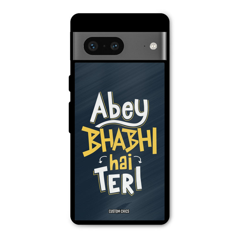 Bhabhi Hai Teri Google Pixel 7 Mobile Back Cover - Typography PrintShield Case