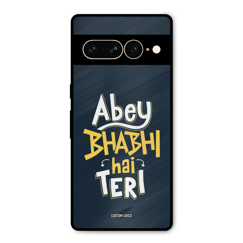 Bhabhi Hai Teri Google Pixel 7 Pro Mobile Back Cover - Typography PrintShield Case