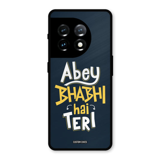 Bhabhi Hai Teri OnePlus 11 Mobile Back Cover - Typography PrintShield Case