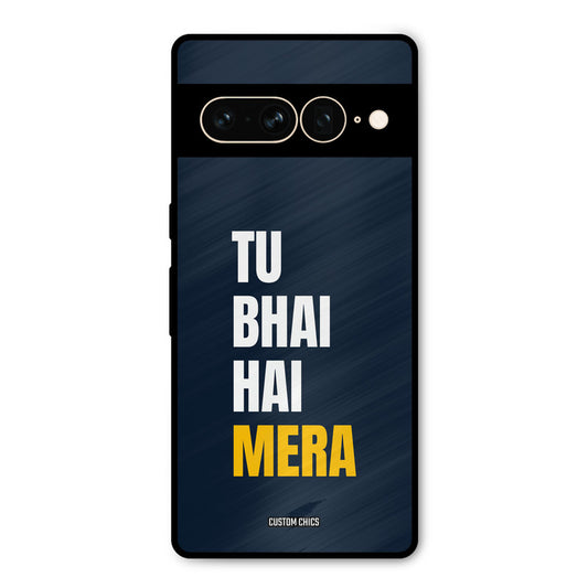 Bhai Hai Mera Google Pixel 7 Pro Mobile Back Cover - Typography PrintShield Case