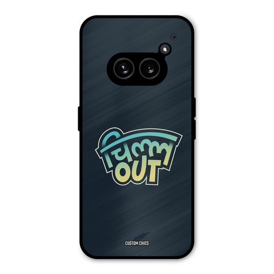 Chill Out Nothing Phone 2a Mobile Back Cover - Typography PrintShield Case