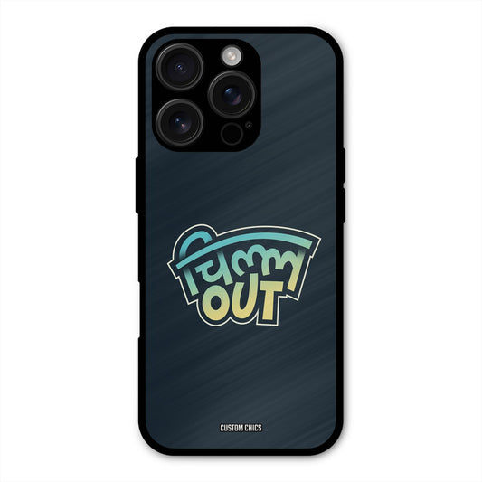 Chill Out iPhone 16 Pro Max Mobile Back Cover - Typography PrintShield Case