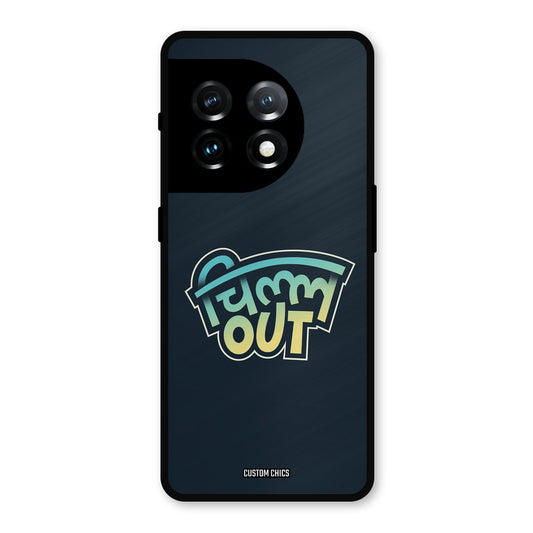 Chill Out OnePlus 11 Mobile Back Cover - Typography PrintShield Case