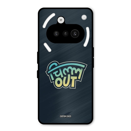 Chill Out Nothing Phone 3A Mobile Back Cover - Typography PrintShield Case
