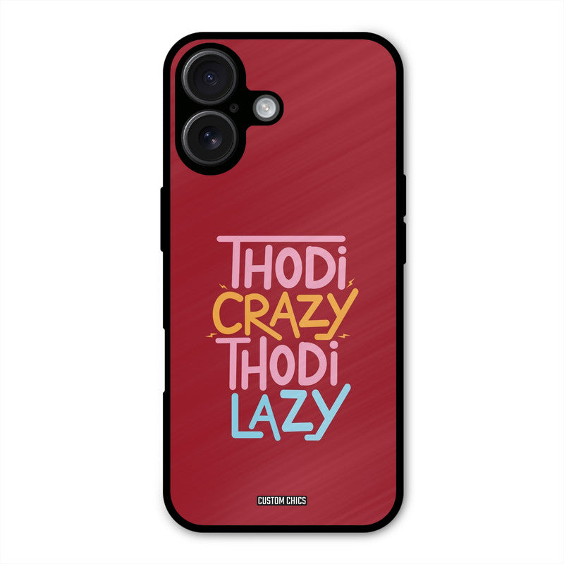 Crazy And Lazy iPhone 16 Mobile Back Cover - Typography PrintShield Case