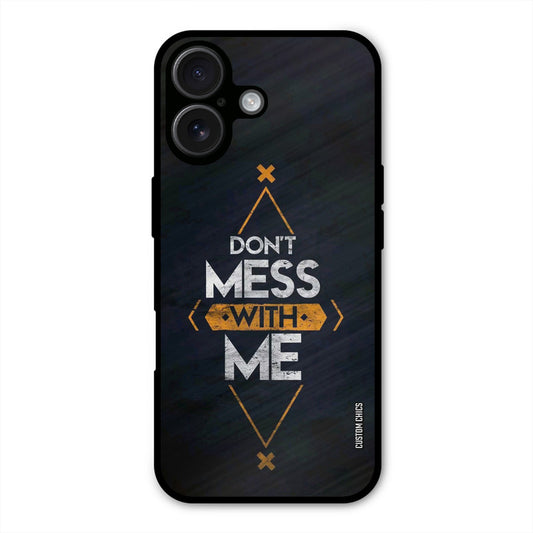 Dont Mess iPhone 16 Mobile Back Cover - Typography PrintShield Case