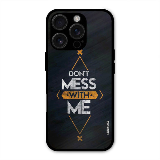 Dont Mess iPhone 16 Pro Max Mobile Back Cover - Typography PrintShield Case