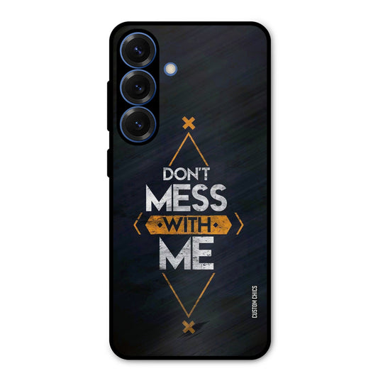 Dont Mess Samsung Galaxy S25 Mobile Back Cover - Typography PrintShield Case