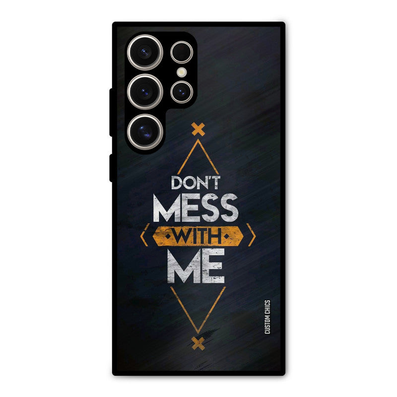 Dont Mess Samsung Galaxy S24 Ultra Mobile Back Cover - Typography PrintShield Case