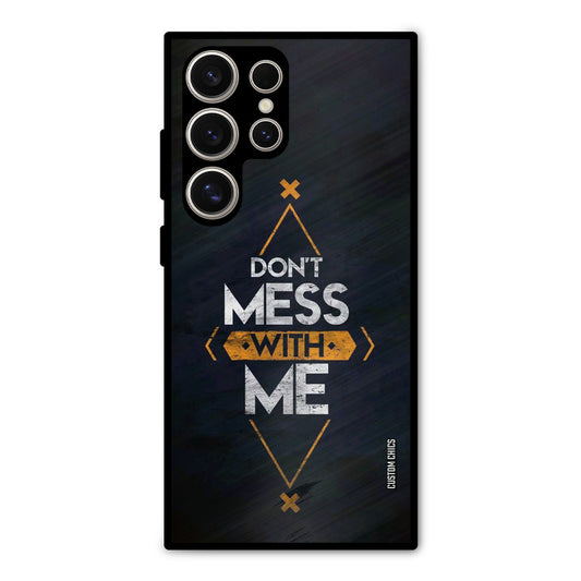 Dont Mess Samsung Galaxy S24 Ultra Mobile Back Cover - Typography PrintShield Case