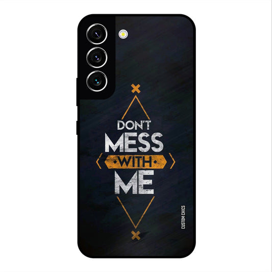 Dont Mess Samsung Galaxy S22 Mobile Back Cover - Typography PrintShield Case