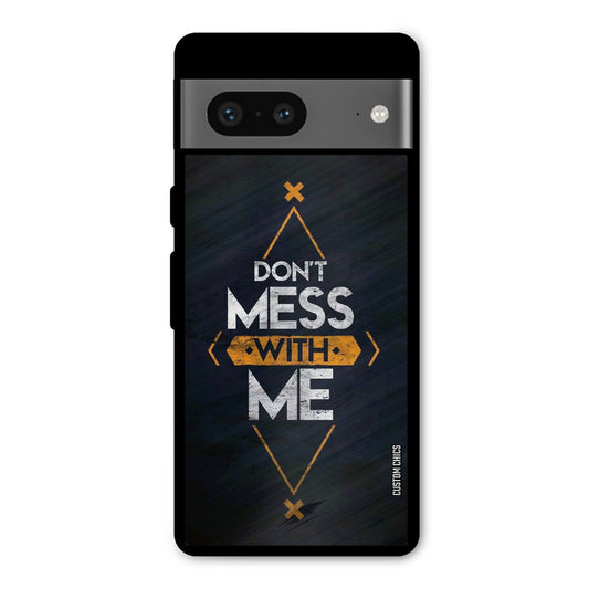 Dont Mess Google Pixel 7 Mobile Back Cover - Typography PrintShield Case