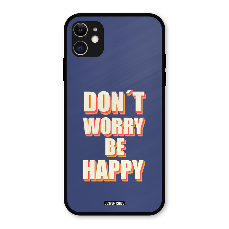 Dont Worry Be Happy iPhone 11 Mobile Back Cover - Typography PrintShield Case