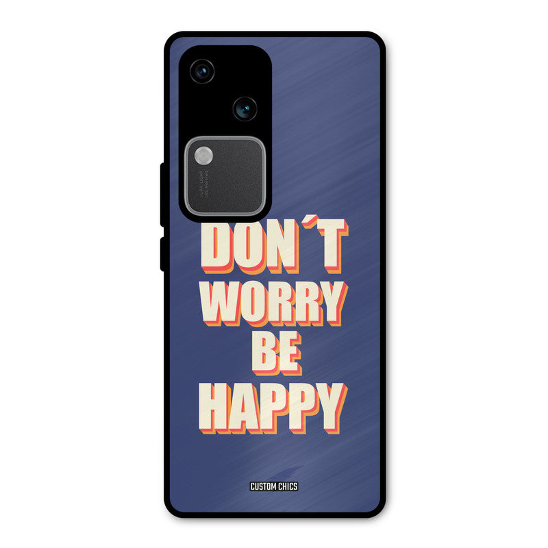 Dont Worry Be Happy Vivo V30 Mobile Back Cover - Typography PrintShield Case