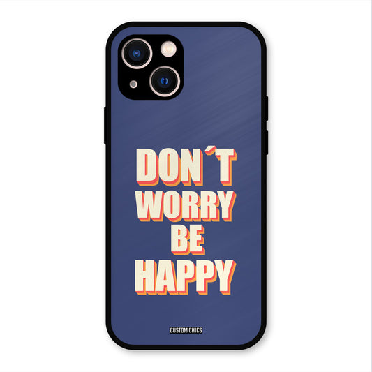 Dont Worry Be Happy iPhone 13 Mobile Back Cover - Typography PrintShield Case