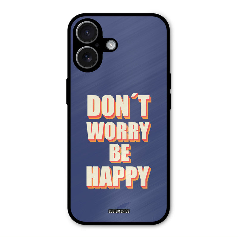 Dont Worry Be Happy iPhone 17 Mobile Back Cover - Typography PrintShield Case