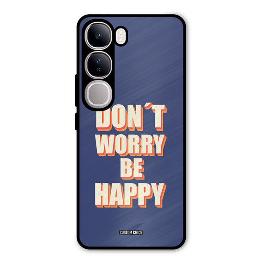 Dont Worry Be Happy Vivo Y300 Mobile Back Cover - Typography PrintShield Case