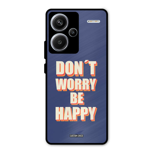 Dont Worry Be Happy Redmi Note 13 Pro Plus Mobile Back Cover - Typography PrintShield Case