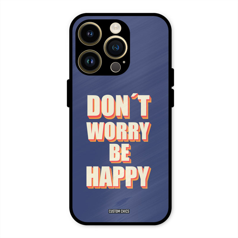 Dont Worry Be Happy iPhone 14 Pro Max Mobile Back Cover - Typography PrintShield Case